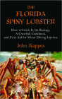 The Florida Spiny Lobster: How to Catch It, Its Biology, A Crawfish Cookbook, and First Aid for Minor Diving Injuries