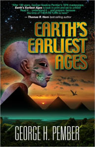 Title: Earth's Earliest Ages and Their Connection with Modern Spiritualism and Theosophy, Author: G. H. Pember M. A.