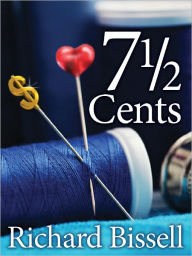 Title: 7 1/2 Cents, Author: Richard Bissell