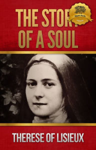 Title: The Story of a Soul - Specially Formatted, Author: St. Therese of Lisieux