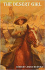The Desert Girl: A Western Classic By Robert Ames Bennet! AAA+++