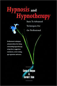 Title: Hypnosis and Hypnotherapy Basic to Advanced Techniques for the Professional, Author: Calvin Banyan