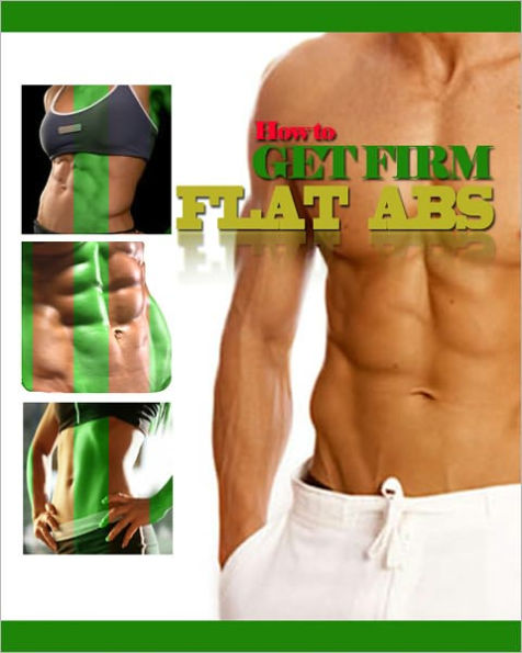 How to Get Firm, Flat Abs