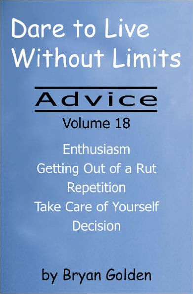 Dare to Live Without Limits: Advice Volume 18