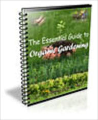 Title: The Essential Guide To Organic Gardening, Author: Mike Morley