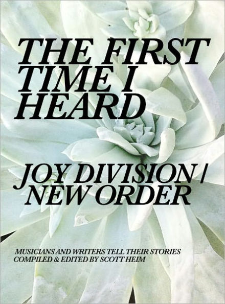 The First Time I Heard Joy Division / New Order