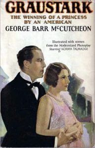 Graustark: The Story of a Love Behind a Throne! A Fiction and Literature, Romance Classic By George Barr McCutcheon! AAA+++