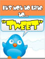 Its Not Too Late to 