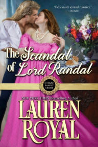 Title: The Scandal of Lord Randal: Chase Family Series, Book 6, Author: Lauren Royal