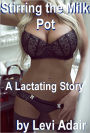 Stirring the Milk Pot. A Lactating Story