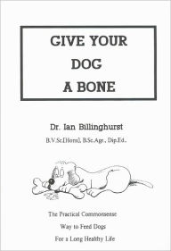 Title: Give Your Dog a Bone, Author: Ian Billinghurst