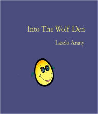 Title: Into The Wolf Den, Author: Laszlo Arany