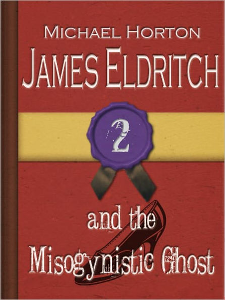 James Eldritch and the Misogynistic Ghost (#2)