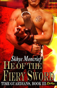 Title: He of the Fiery Sword, Author: Skhye Moncrief