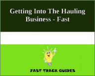 Getting Into The Hauling Business - Fast