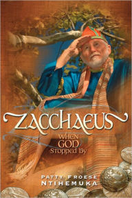 Title: Zacchaeus, Author: Patty Froese Ntihemuka