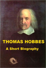 Title: Thomas Hobbes - A Short Biography, Author: Alexander Chalmers