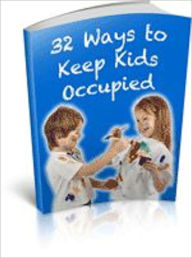 Title: 32 Ways To Keep Kids Occupied, Author: Mike Morley