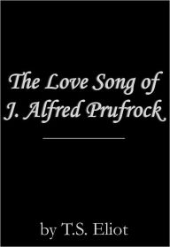 Title: The Love Song of J. Alfred Prufrock, Author: T. S. Eliot