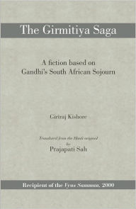 Title: The Girmitiya Saga- A fiction based on Gandhi’s South African Sojourn, Author: Giriraj Kishore