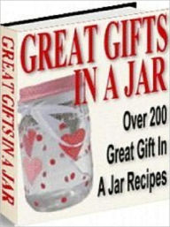 Title: Your Kitchen Guide eBook - Great Gift In A Jar Recipes - Gift-giving has never been this much fun and so easy., Author: Self Improvement