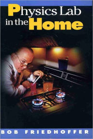 Title: Physics Lab in the Home, Author: Bob Friedhoffer