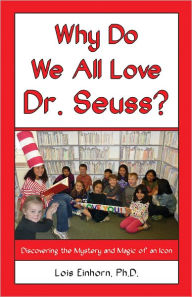 Title: Why do We All Love Dr. Seuss? Discoverin, Author: Lois Einhorn