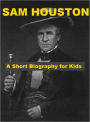 Sam Houston - A Short Biography for Kids