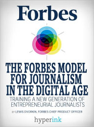 Title: The Forbes Model For Journalism in the Digital Age, Author: Lewis DVorkin