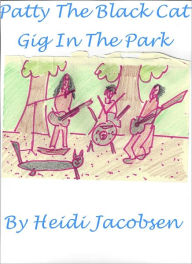 Title: Patty The Black Cat Gigs In The Park, Author: Heidi Jacobsen