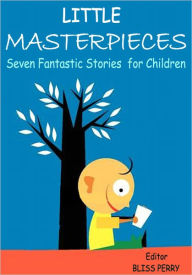 Title: Little Masterpieces: Seven Fantastic Stories for Children, Author: Nathaniel Hawthorne
