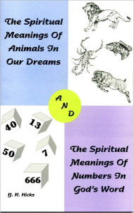 Title: The Spiritual Meaning of Animals and Numbers, Author: B. R. Hicks