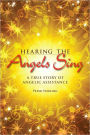 Hearing the Angels Sing: A True Story of Angelic Assistance