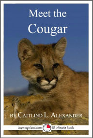 Title: Meet the Cougar: A 15-Minute Book for Early Readers, Author: Caitlind Alexander