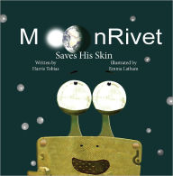 Title: MoonRivet Saves His Skin, Author: Harris Tobias