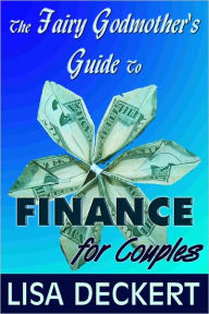 Title: The Fairy Godmother's Guide to Finance for Couples, Author: Lisa Deckert