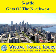 Title: SEATTLE: GEM OF THE NORTHWEST - A Self-guided Pictorial Walking/Public Transportation Tour, Author: Dionne Gordon