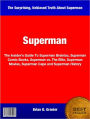 Superman: The Insider's Guide To Superman Brainiac, Superman Comic Books, Superman vs. The Elite, Superman Movies, Superman Cape and Superman History