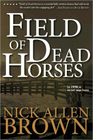 Title: Field of Dead Horses, Author: Nick Allen Brown