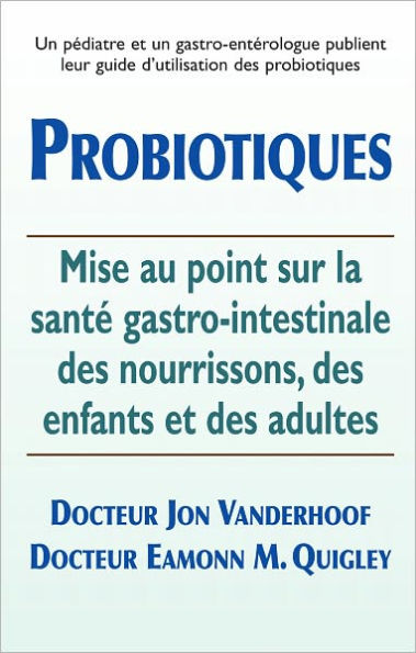 Probiotiques: Mise au point sur la santé gastro-intestinale des nourrissons, des enfants et des adultes