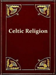 Title: Celtic Religion in Pre-christian Times, Author: Edward Anwyl