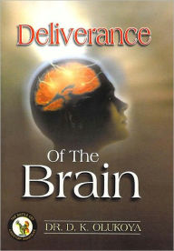 Title: Deliverance of the Brain, Author: Dr. D. K. Olukoya