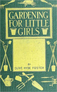 Title: Gardening for Little Girls, Author: Olive Hyde Foster