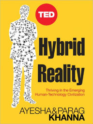Hybrid Reality: Thriving in the Emerging Human-Technology Civilization