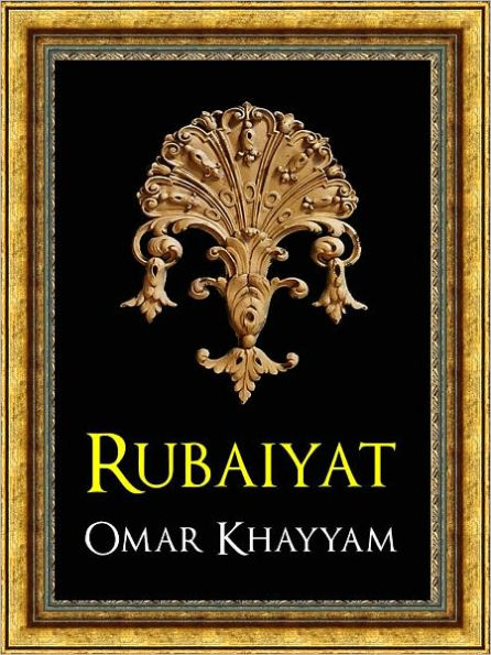THE RUBAIYAT (Authoritative and Unabridged Edition for NOOK) by OMAR KHAYYAM The All-Time Worldwide Bestselling Collection of Philosophy and Poetry WORLDWIDE BESTSELLER The Complete & Unabridged Rubáiyát of Omar Khayyám SUFI SUFISM