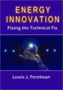 Energy Innovation: Fixing the Technical Fix