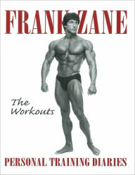Title: The Workouts: Personal Training Diaries, Author: Frank Zane