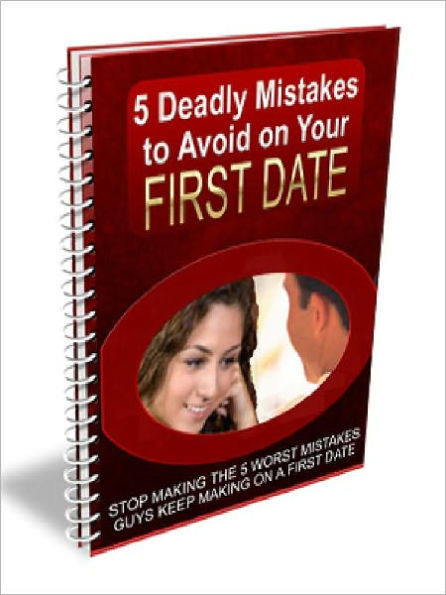 5 Deadly Mistakes to Avoid on Your First Date - Stop making The 5 Worst Mistakes Guys Keep Making On A First Date