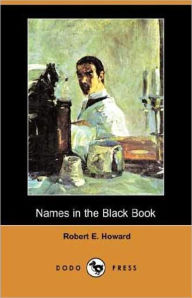 Title: Names in the Black Book: A Short Story, Post-1930, Pulp Classic By Robert E. Howard! AAA+++, Author: Robert E. Howard