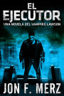 El Ejecutor: Una Novela del Vampiro Lawson